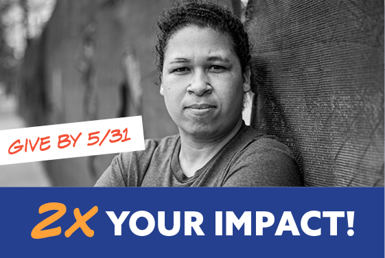 Give by May 31st, 2x your impact!