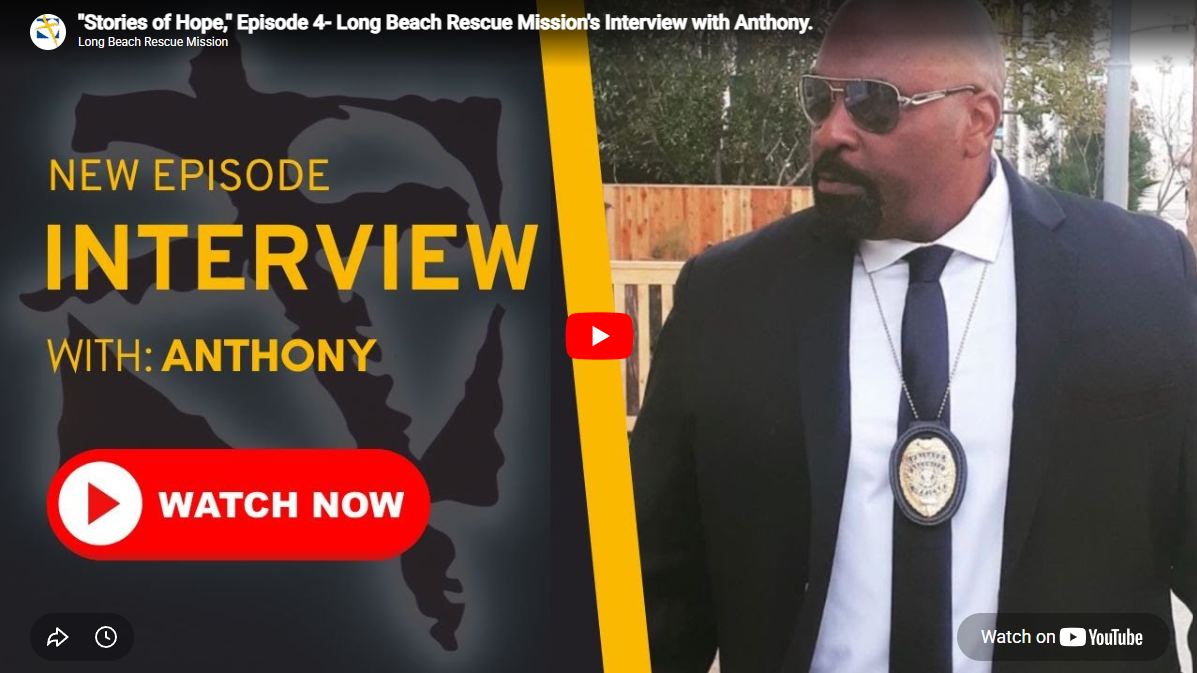 Long Beach Rescue Mission's Interview with Anthony.