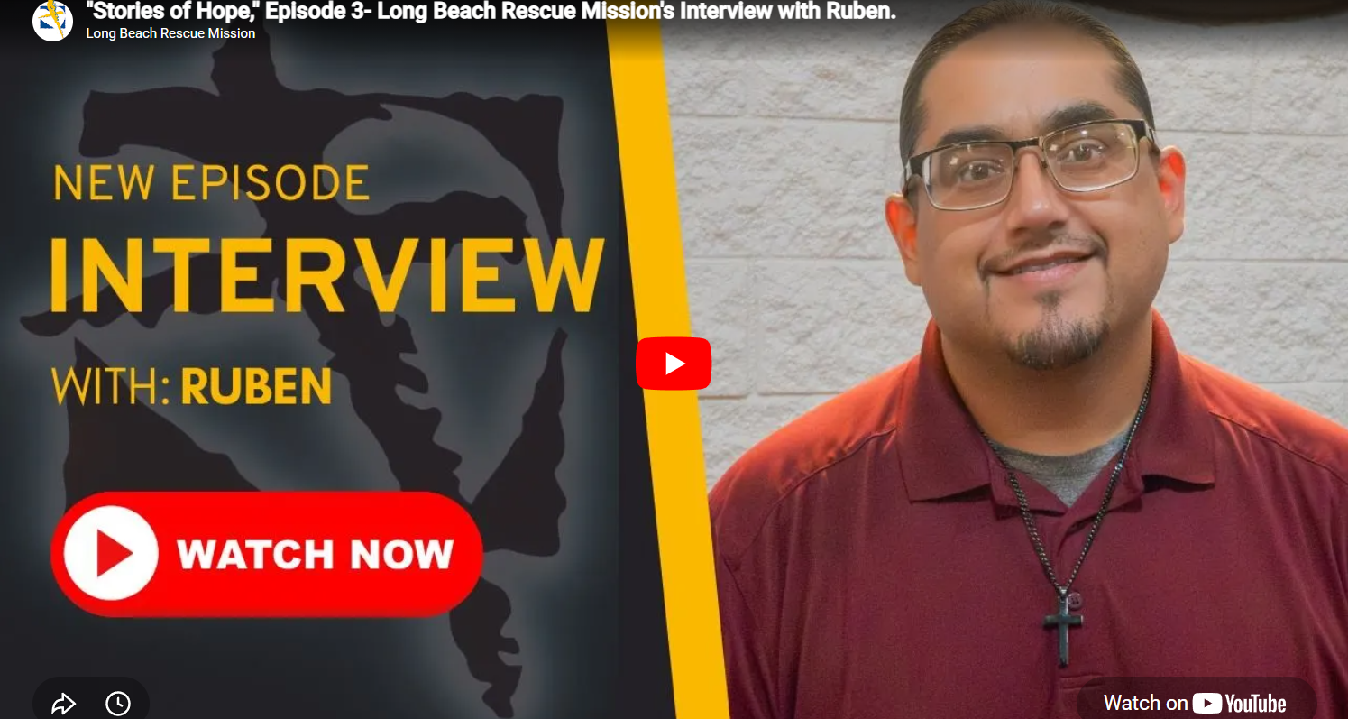 Long Beach Rescue Mission's interview with Ruben.